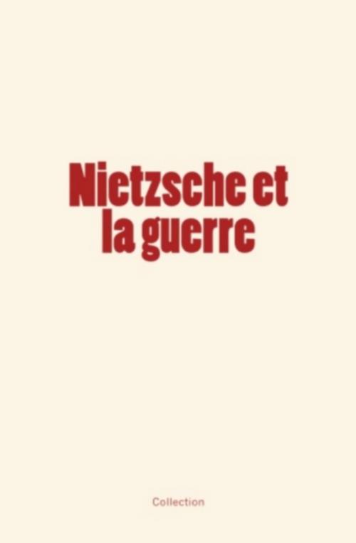 Cover of the book Nietzsche et la guerre by C. Andler, H. Lichtenberger, L. Bertrand, Editions Le Mono