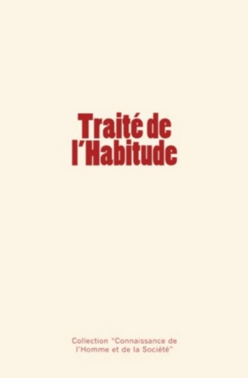 Cover of the book Traité de l'Habitude by Collection "Connaissance de l'Homme et de la Société", Editions Le Mono