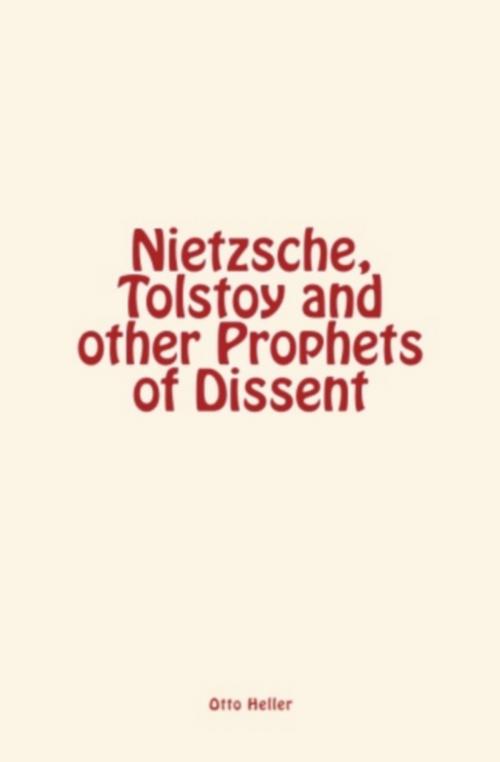 Cover of the book Nietzsche, Tolstoy and other Prophets of Dissent by Otto Heller, Editions Le Mono