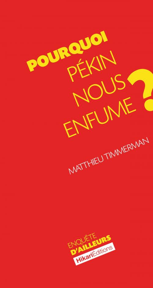Cover of the book Pourquoi Pékin nous enfume ? by Matthieu Timmerman, Hikari Editions