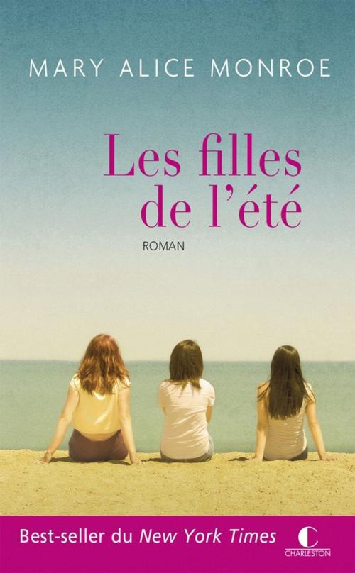 Cover of the book Les filles de l'été by Mary Alice Monroe, Éditions Charleston