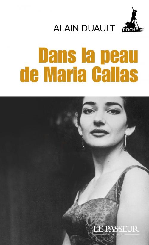 Cover of the book Dans la peau de Maria Callas by Alain Duault, Le Passeur