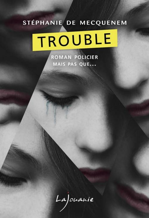 Cover of the book Trouble by Stéphanie de Mecquenem, Éditions Lajouanie