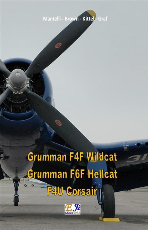 Cover of the book Grumman F4F Wildcat - Grumman F6F Hellcat - F4U Corsair by Mantelli - Brown - Kittel - Graf, Edizioni R.E.I.