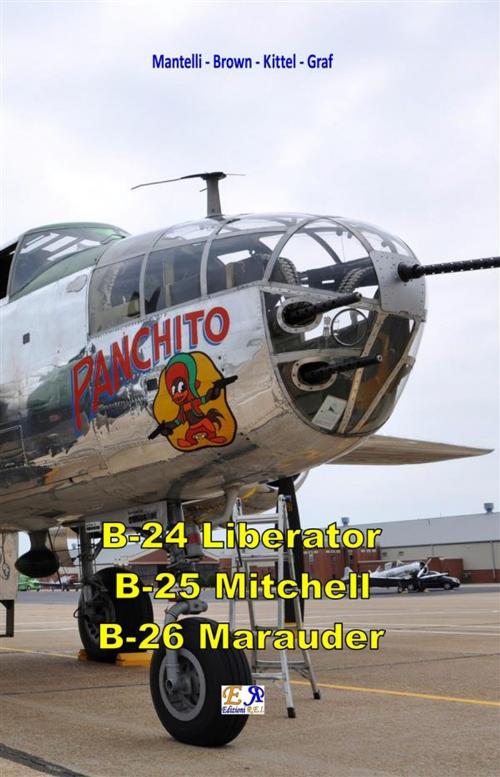 Cover of the book B-24 Liberator - B-25 Mitchell - B-26 Marauder by Mantelli - Brown - Kittel - Graf, Edizioni R.E.I.