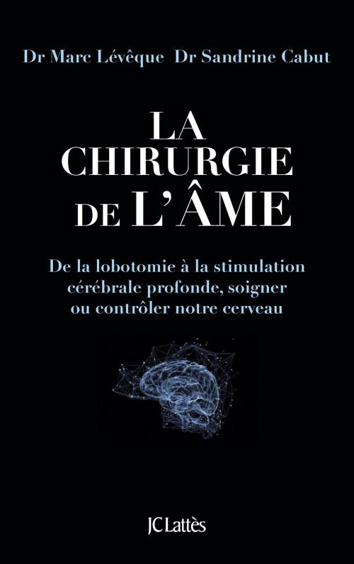 Cover of the book La chirurgie de l'âme by Marc Lévêque, Sandrine Cabut, JC Lattès