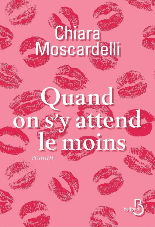 Cover of the book Quand on s'y attend le moins by Chiara MOSCARDELLI, Place des éditeurs