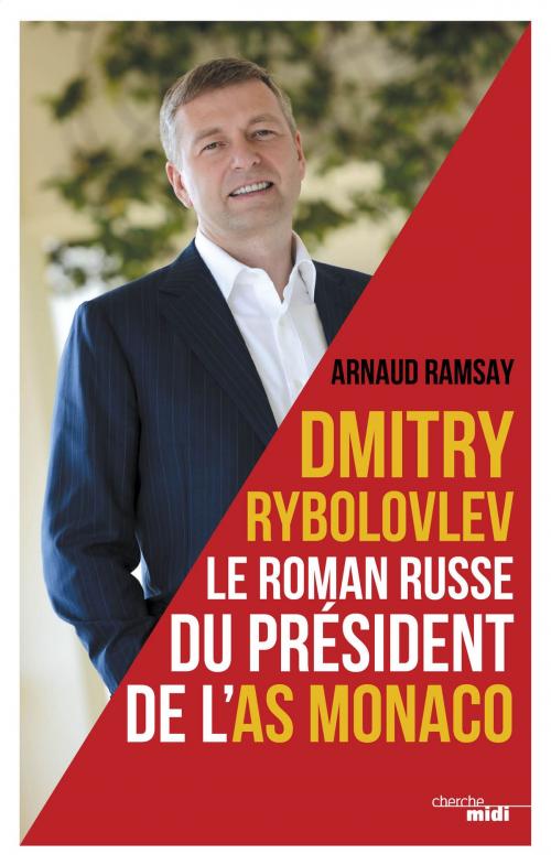Cover of the book Dmitry Rybolovev by Arnaud RAMSAY, Cherche Midi