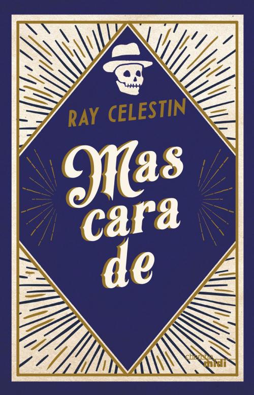 Cover of the book Mascarade by Ray CELESTIN, Cherche Midi