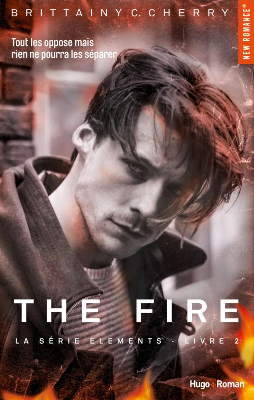 Cover of the book The Fire Série The elements Livre 2 -Extrait offert- by Brittainy c Cherry, Hugo Publishing