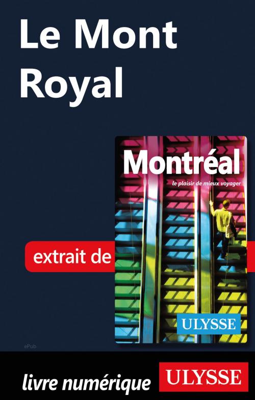 Cover of the book Le Mont Royal by Collectif Ulysse, Guides de voyage Ulysse