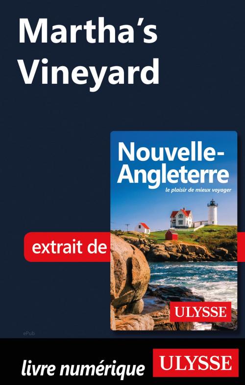 Cover of the book Martha's Vineyard by Collectif Ulysse, Guides de voyage Ulysse