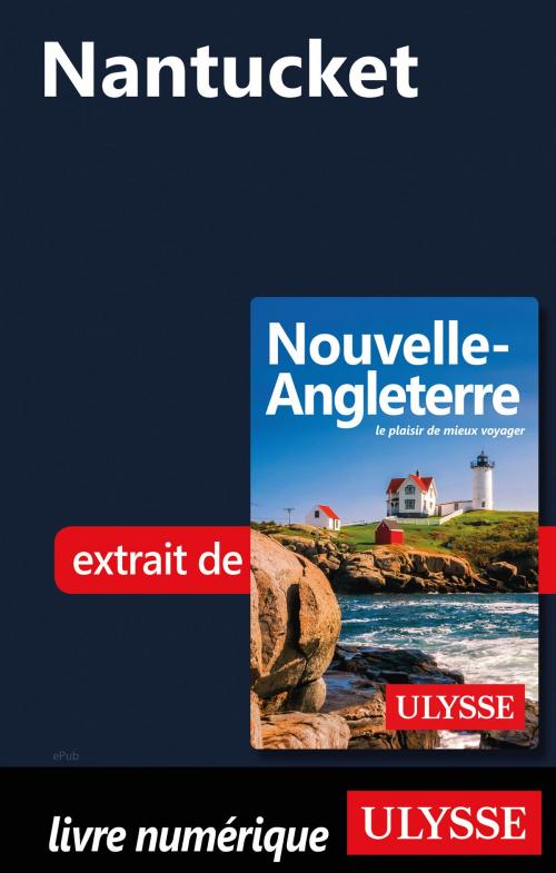 Cover of the book Nantucket by Collectif Ulysse, Guides de voyage Ulysse