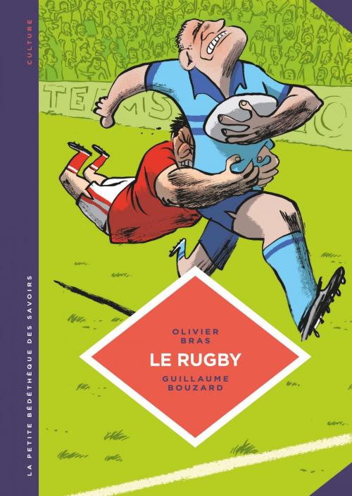 Cover of the book La petite Bédéthèque des Savoirs - Tome 15 - Le rugby. Des origines au jeu moderne. by Guillaume Bouzard, Olivier  Bras, Le Lombard