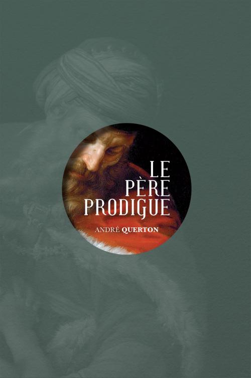 Cover of the book Le père prodigue by André Querton, Mardaga