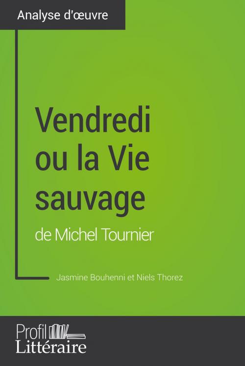 Cover of the book Vendredi ou la Vie sauvage de Michel Tournier (Analyse approfondie) by Jasmine Bouhenni, Niels Thorez, Profil-litteraire.fr, Profil littéraire