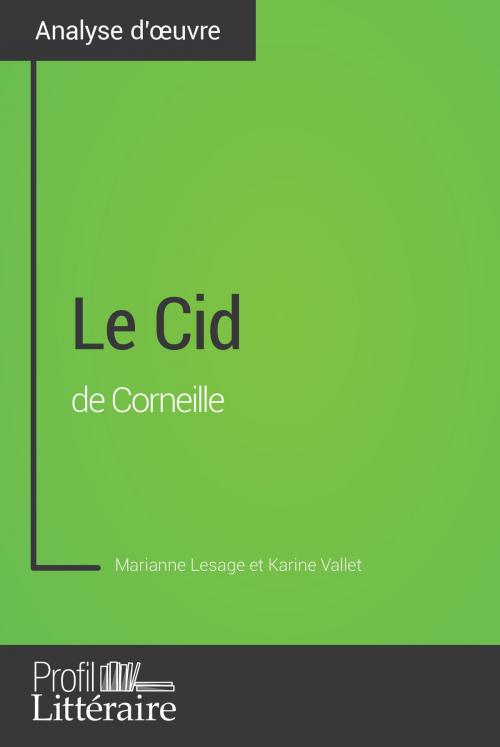 Cover of the book Le Cid de Corneille (Analyse approfondie) by Marianne Lesage, Karine Vallet, Profil-litteraire.fr, Profil littéraire