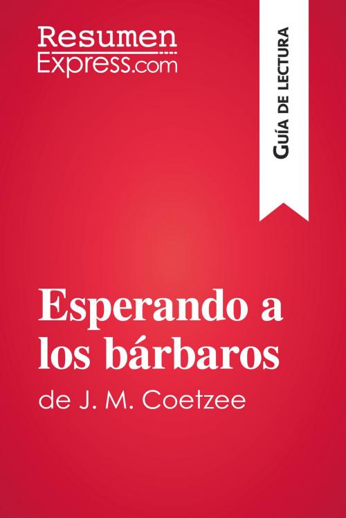 Cover of the book Esperando a los bárbaros de J. M. Coetzee (Guía de lectura) by ResumenExpress.com, ResumenExpress.com