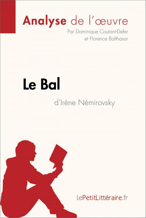 Cover of the book Le Bal d'Irène Némirovsky (Analyse de l'oeuvre) by Dominique Coutant-Defer, Florence Balthasar, lePetitLitteraire.fr, lePetitLitteraire.fr