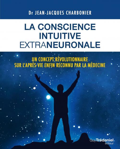 Cover of the book La conscience intuitive extraneuronale by Jean-Jacques Charbonier, Guy Trédaniel