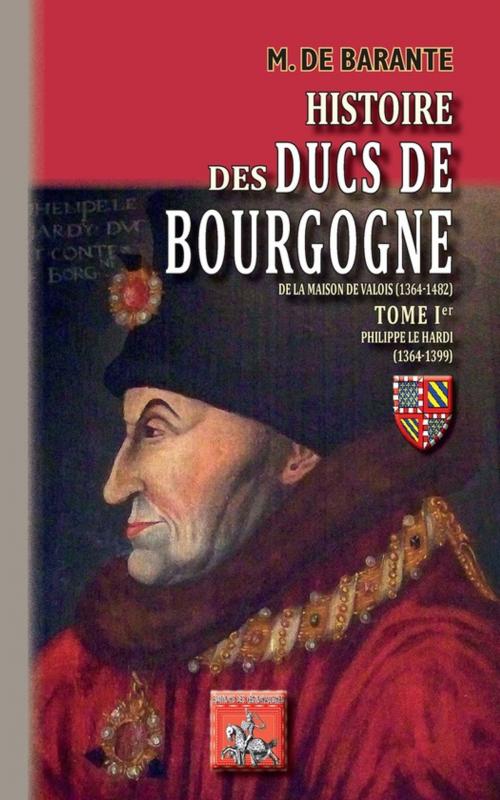 Cover of the book Histoire des Ducs de Bourgogne de la Maison de Valois (1364-1482) by M. de Barante, Editions des Régionalismes