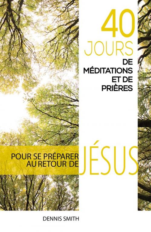 Cover of the book 40 jours de méditations et de prières by Dennis Smith, Éditions Vie et Santé