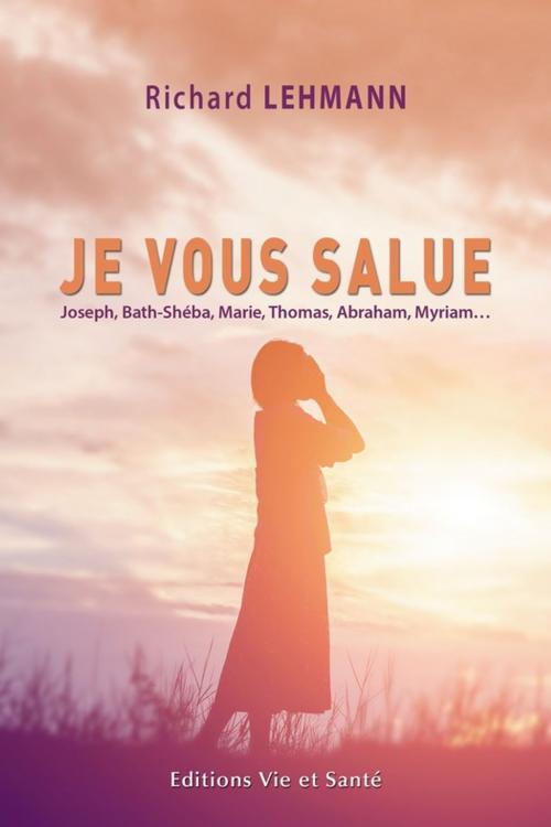 Cover of the book Je vous salue by Richard Lehmann, Éditions Vie et Santé
