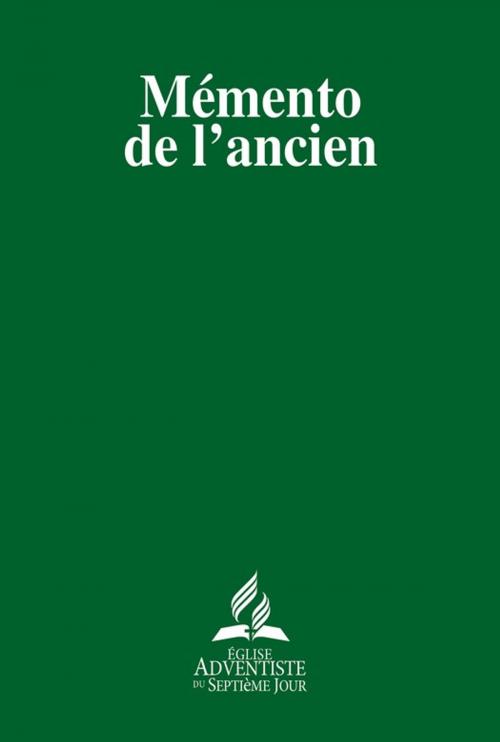 Cover of the book Mémento de l'ancien by Association pastorale de la Conférence Générale des Adventistes du 7ème Jour, Éditions Vie et Santé