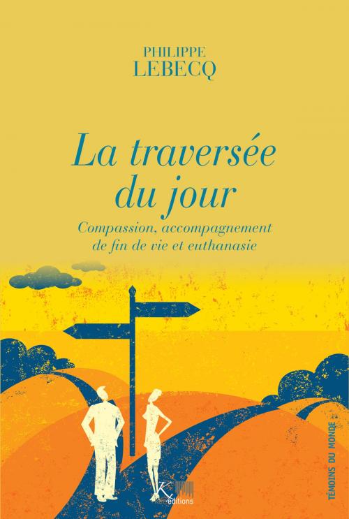 Cover of the book La traversée du jour by Philippe Lebecq, Gabriel Ringlet, Ker