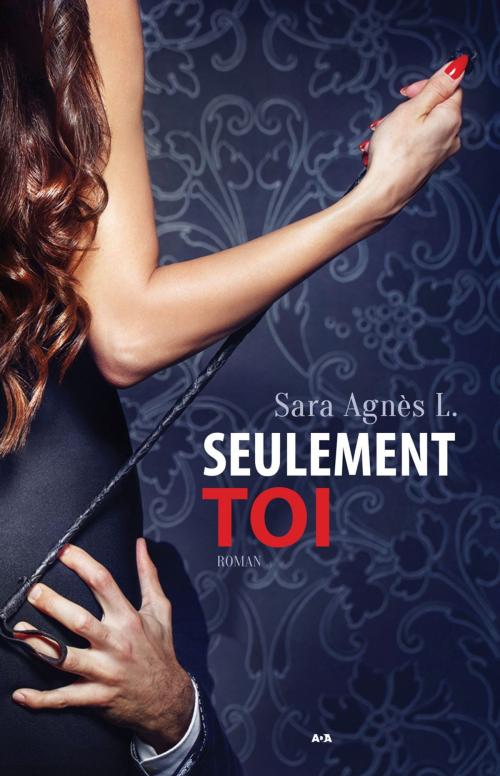 Cover of the book Seulement toi by Sara Agnès L., Éditions AdA