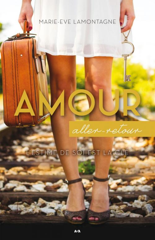 Cover of the book Amour aller-retour - L’estime de soi est la clé by Marie-Eve Lamontagne, Éditions AdA