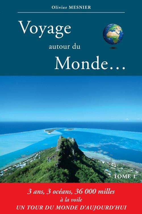 Cover of the book Voyage autour du Monde… Tome 1 by Olivier Mesnier, Editions CAPTAIN NETWORK