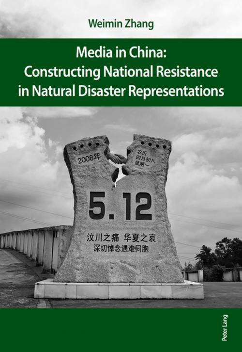 Cover of the book Media in China: Constructing National Resistance in Natural Disaster Representations by Weimin Zhang, Peter Lang