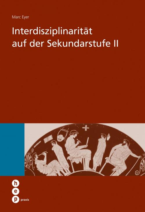 Cover of the book Interdisziplinarität auf der Sekundarstufe II by Marc Eyer, hep verlag