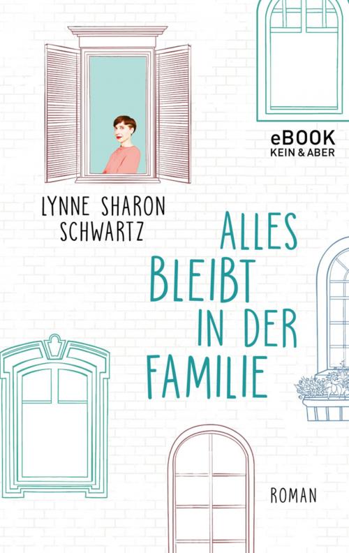 Cover of the book Alles bleibt in der Familie by Lynne Sharon Schwartz, Kein und Aber (Bücher+Tonträger), Zürich