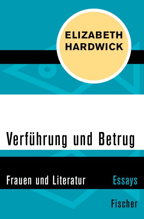 Cover of the book Verführung und Betrug by Elizabeth Hardwick, FISCHER Digital