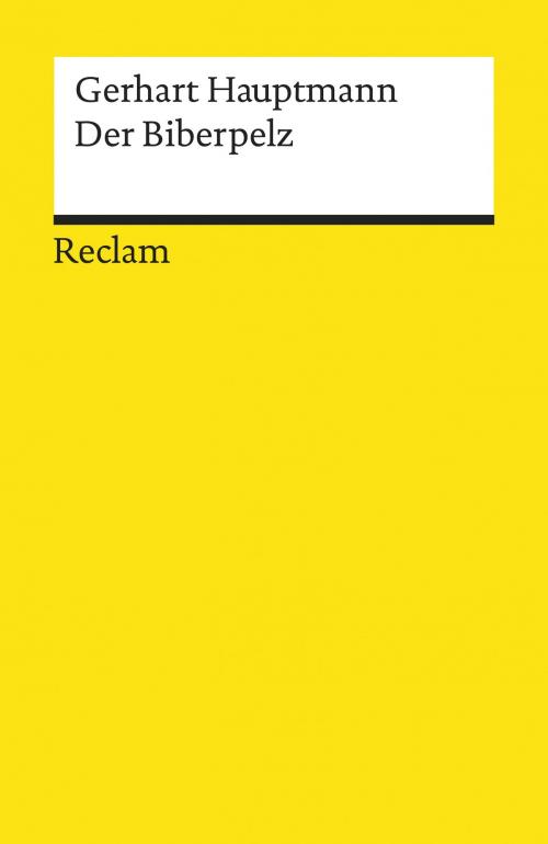 Cover of the book Der Biberpelz by Gerhart Hauptmann, Stephan Kraft, Reclam Verlag