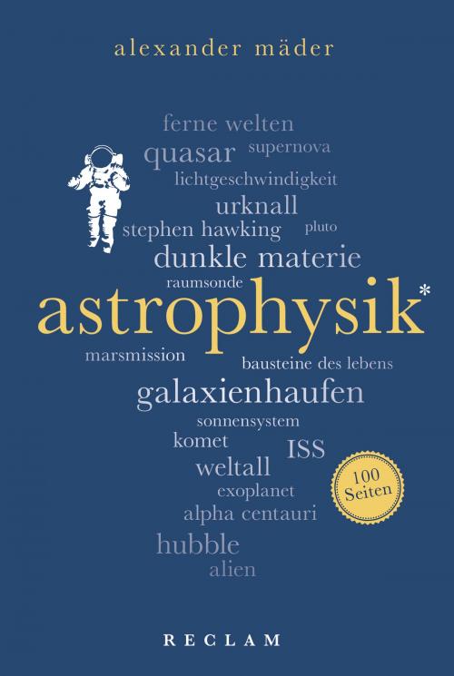 Cover of the book Astrophysik. 100 Seiten by Alexander Mäder, Reclam Verlag