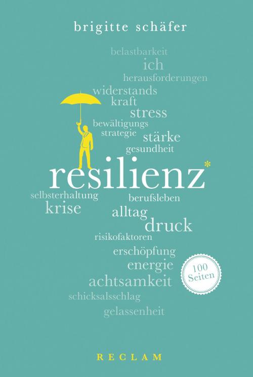 Cover of the book Resilienz. 100 Seiten by Brigitte Schäfer, Reclam Verlag