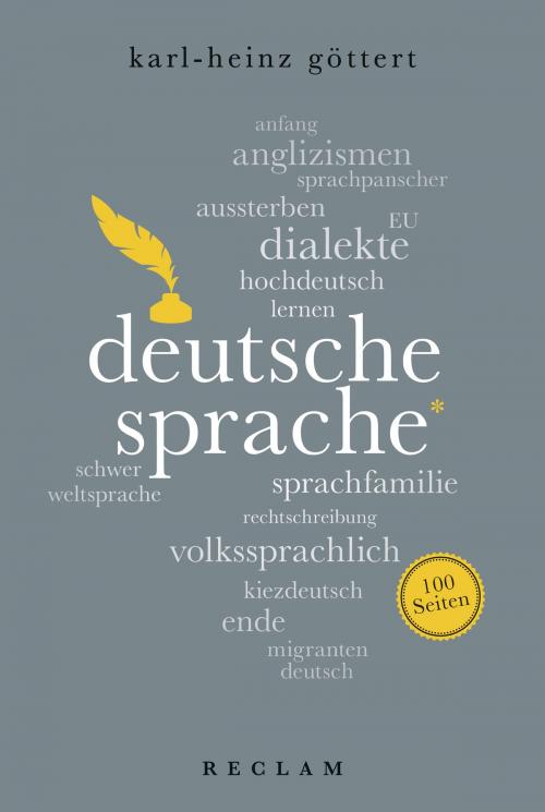 Cover of the book Deutsche Sprache. 100 Seiten by Karl-Heinz Göttert, Reclam Verlag