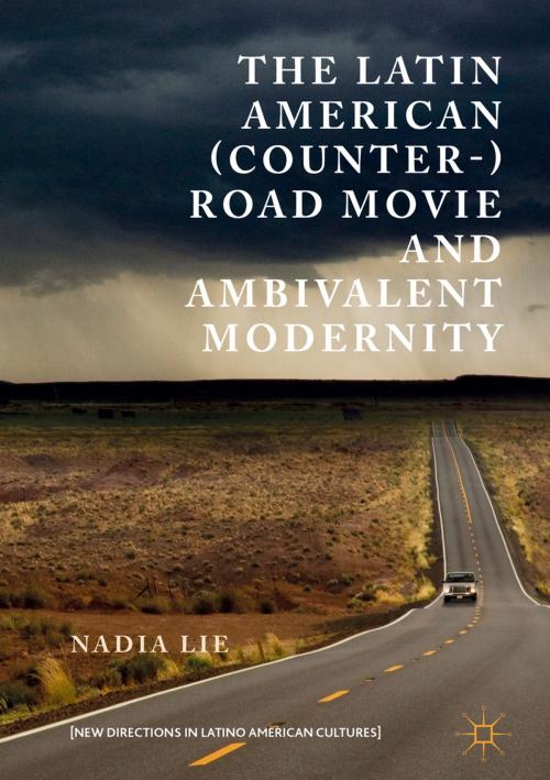 Cover of the book The Latin American (Counter-) Road Movie and Ambivalent Modernity by Nadia Lie, Springer International Publishing