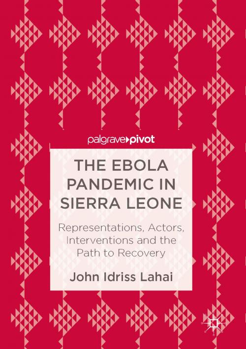 Cover of the book The Ebola Pandemic in Sierra Leone by John Idriss Lahai, Springer International Publishing