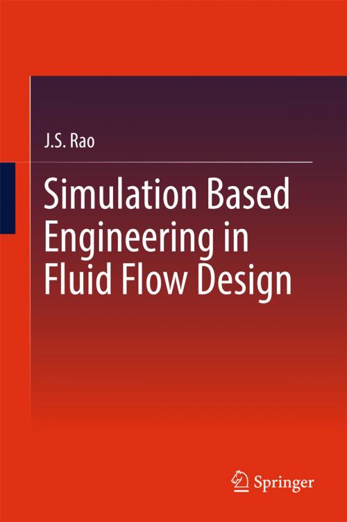 Cover of the book Simulation Based Engineering in Fluid Flow Design by J.S. Rao, Springer International Publishing
