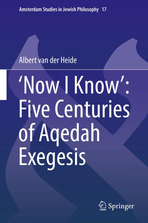 Cover of the book ‘Now I Know’: Five Centuries of Aqedah Exegesis by Albert van der Heide, Springer International Publishing