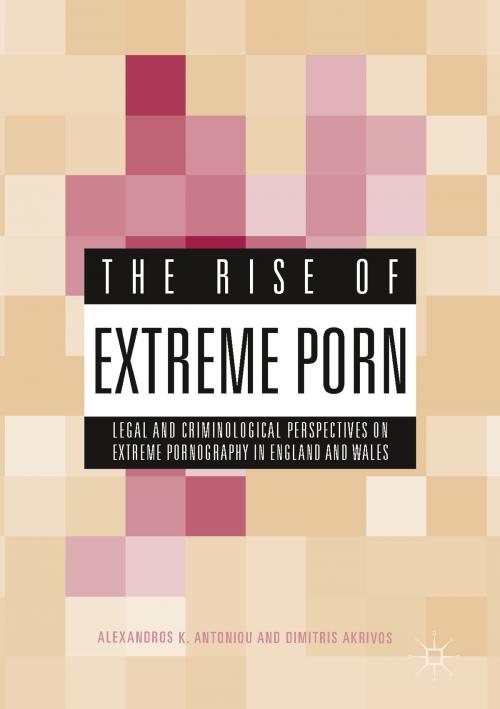 Cover of the book The Rise of Extreme Porn by Alexandros K. Antoniou, Dimitris Akrivos, Springer International Publishing