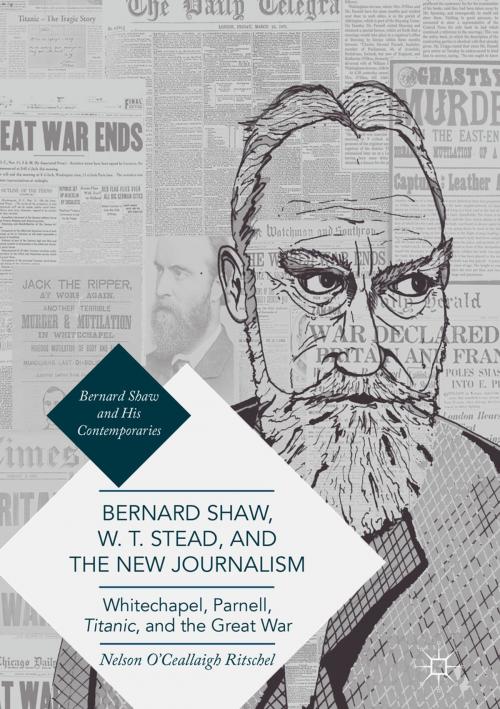 Cover of the book Bernard Shaw, W. T. Stead, and the New Journalism by Nelson O'Ceallaigh Ritschel, Springer International Publishing