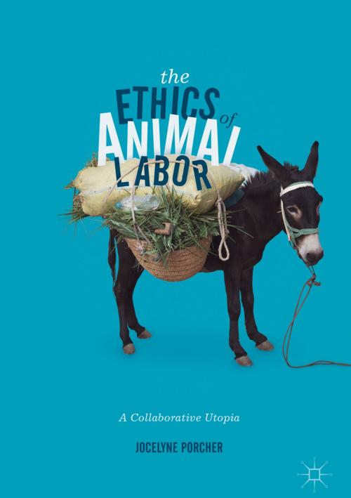 Cover of the book The Ethics of Animal Labor by Jocelyne Porcher, Springer International Publishing