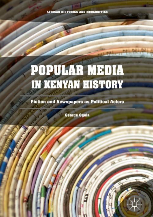 Cover of the book Popular Media in Kenyan History by George Ogola, Springer International Publishing