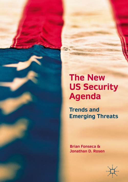 Cover of the book The New US Security Agenda by Brian Fonseca, Jonathan D. Rosen, Springer International Publishing