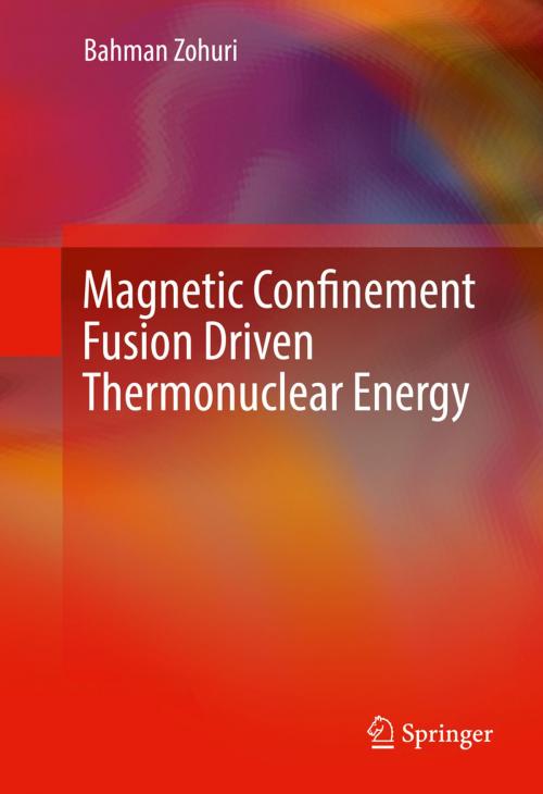 Cover of the book Magnetic Confinement Fusion Driven Thermonuclear Energy by Bahman Zohuri, Springer International Publishing
